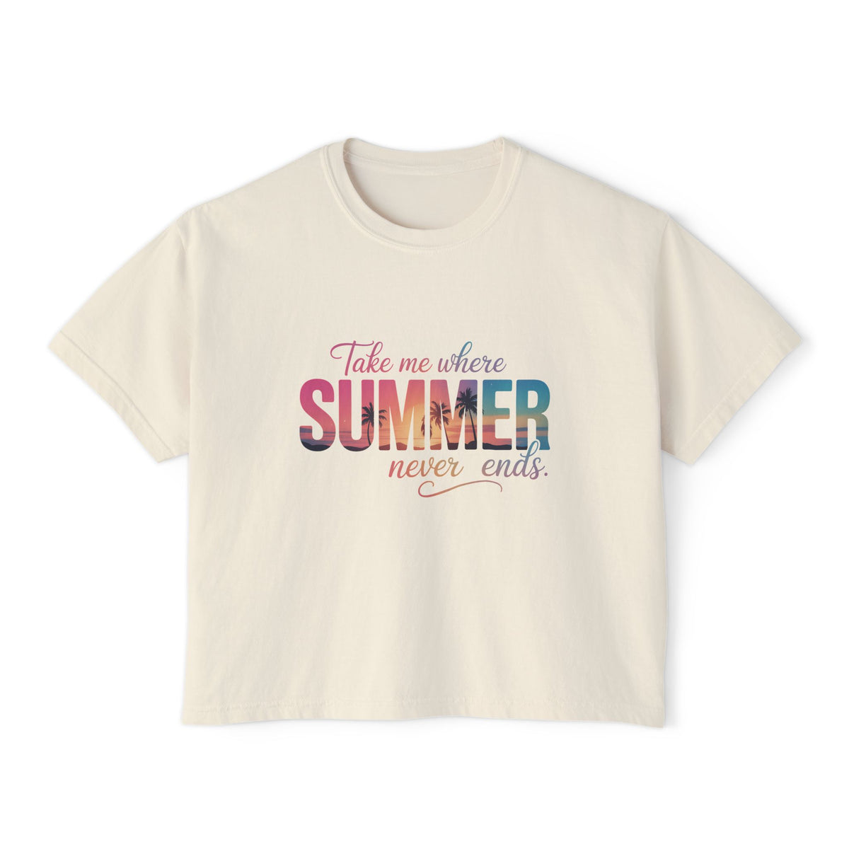 Summer Vibe Boxy Tee — "Take Me Where Summer Never Ends"