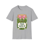 Adult - Unisex Tee - Dill With It Cute Pickle Jar Graphic Tee