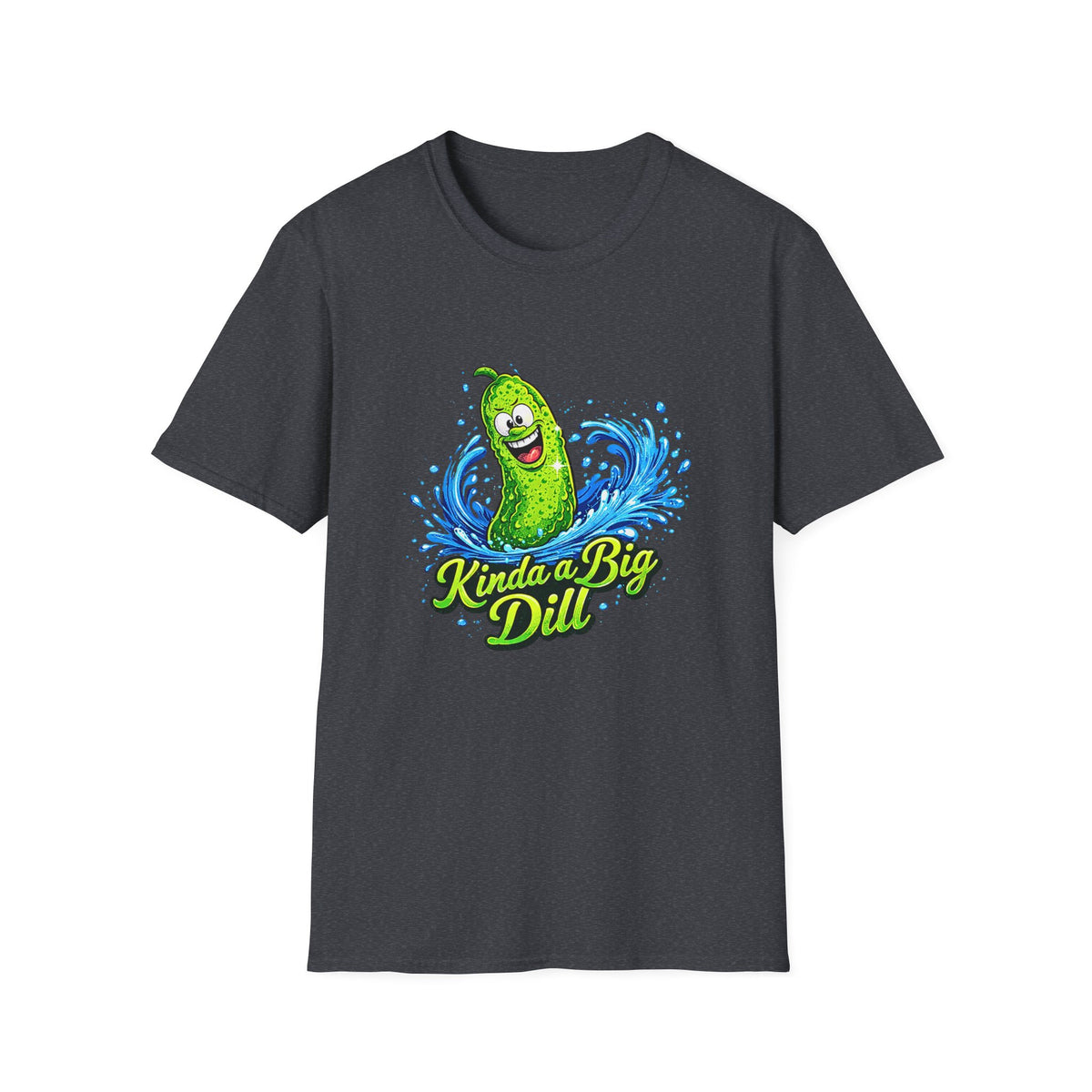 Kinda a Big Dill T-Shirt – Funny Pickle Graphic Tee