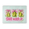 Glass Cutting Board — "Dill With It" Pickle Jar Kitchen Cutting Board