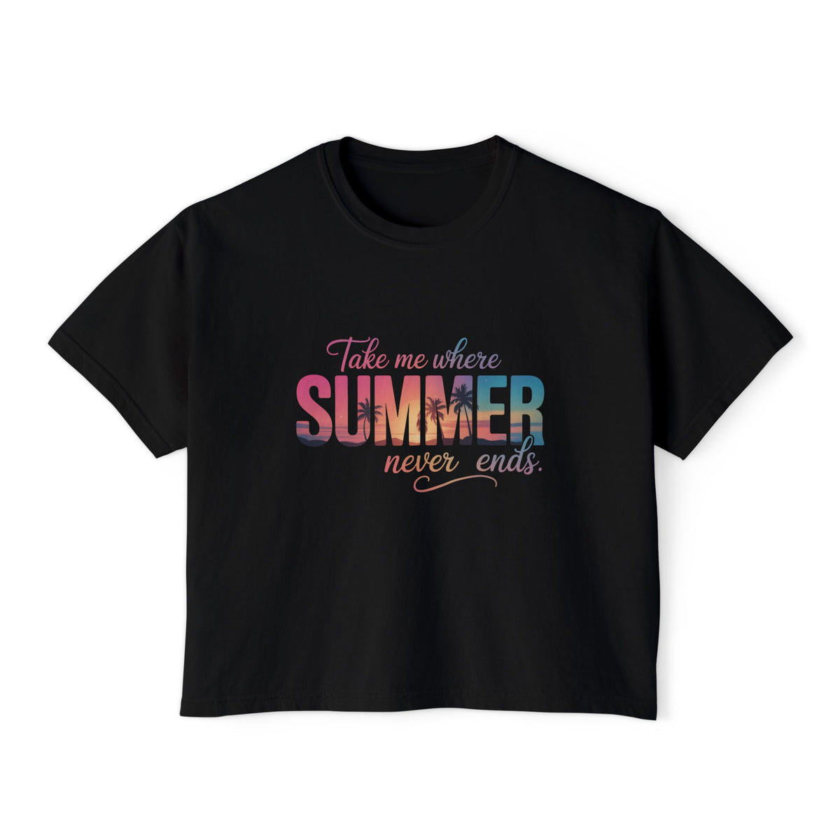 Summer Vibe Boxy Tee — "Take Me Where Summer Never Ends"