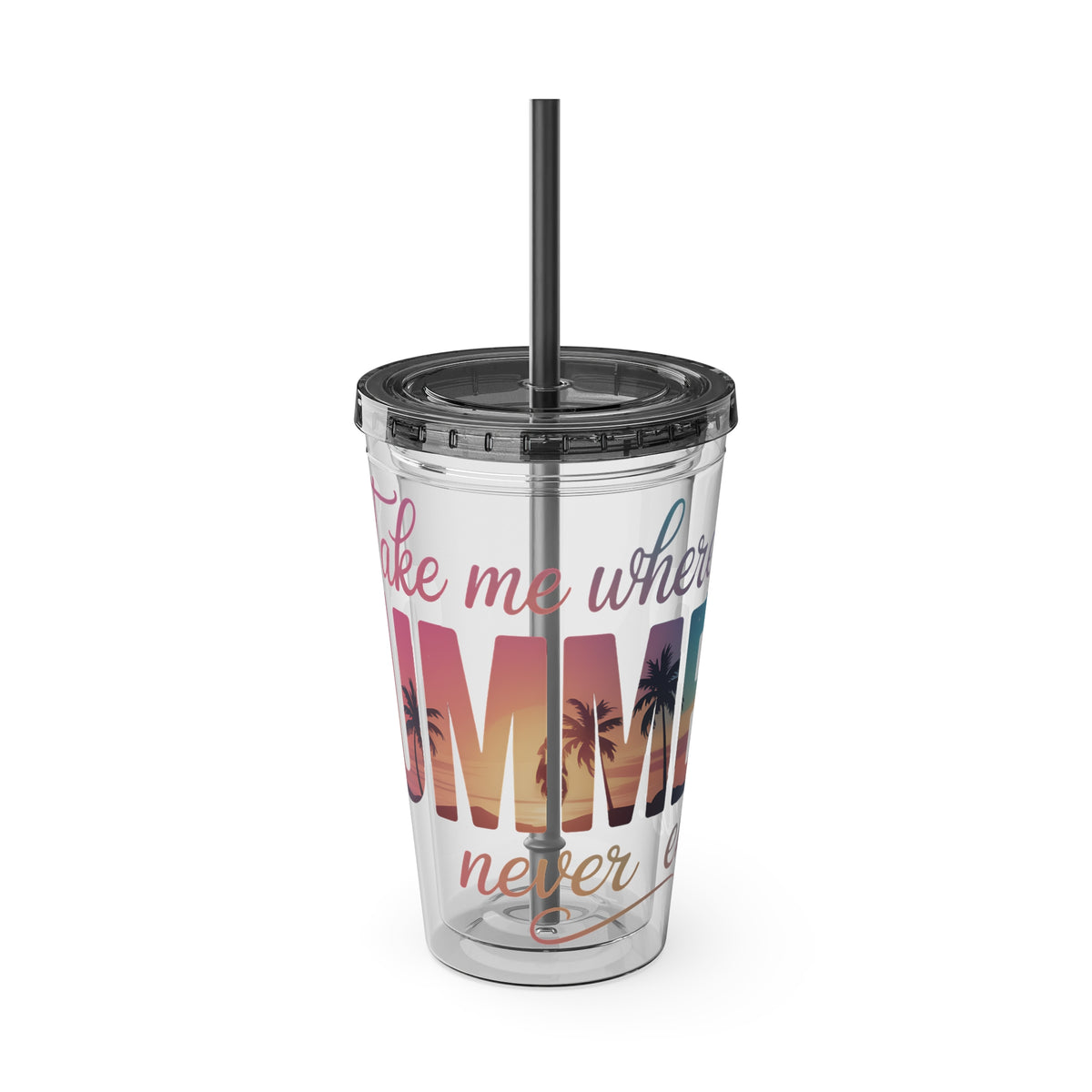 Sunsplash 16oz Tumbler with Straw — 'Take Me Where Summer Never Ends' Beach Design